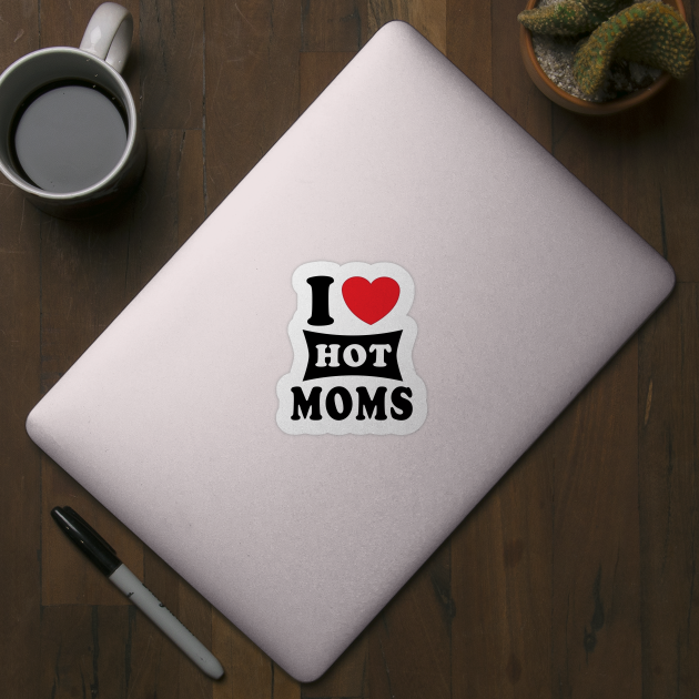 i  love hot moms by Elegance14